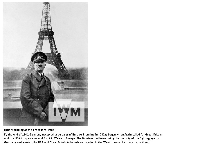 Hitler standing at the Trocadero, Paris By the end of 1941 Germany occupied large