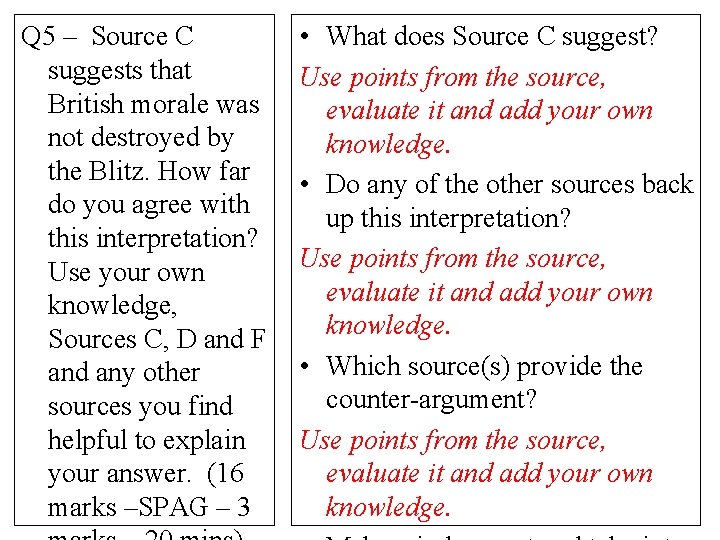 Q 5 – Source C suggests that British morale was not destroyed by the