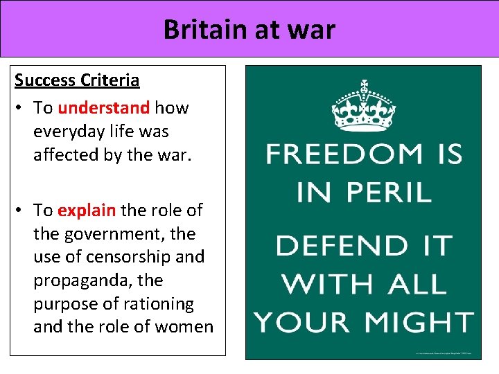 Britain at war Success Criteria • To understand how everyday life was affected by