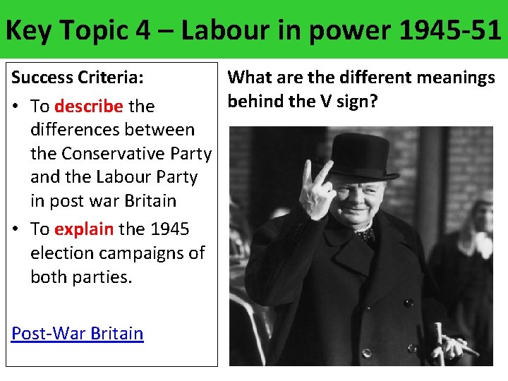Key Topic 4 – Labour in power 1945 -51 What are the different meanings