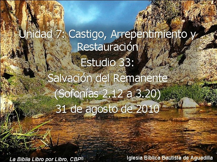 Unidad 7: Castigo, Arrepentimiento y Restauración Estudio 33: Salvación del Remanente (Sofonías 2. 12