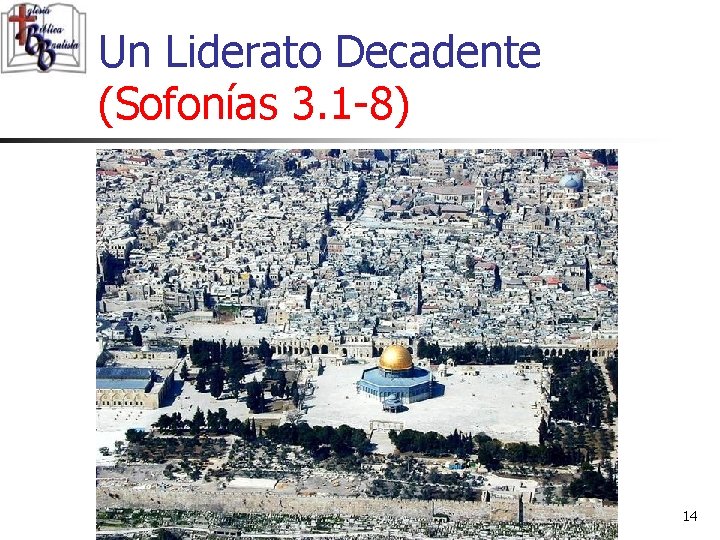 Un Liderato Decadente (Sofonías 3. 1 -8) 14 