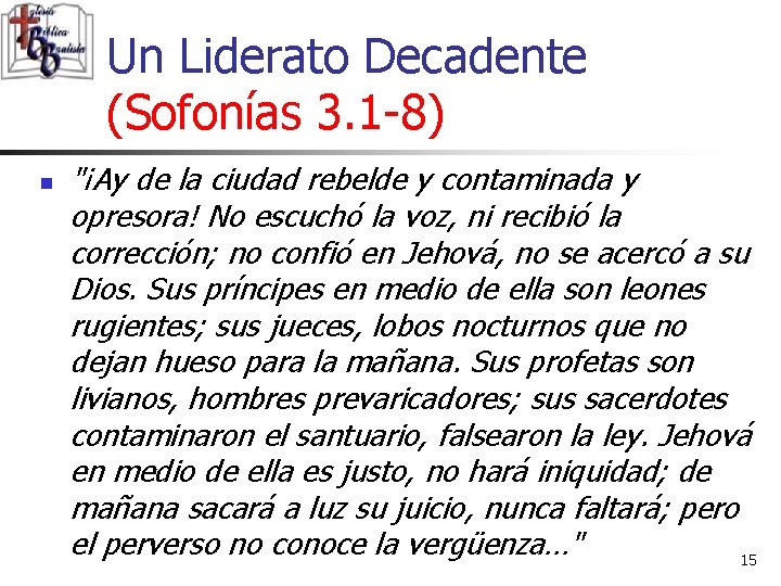 Un Liderato Decadente (Sofonías 3. 1 -8) n "¡Ay de la ciudad rebelde y