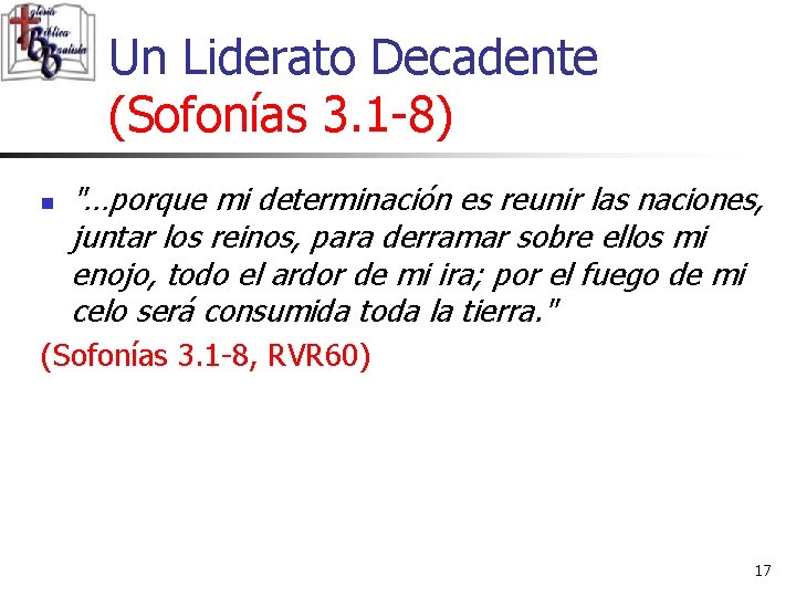 Un Liderato Decadente (Sofonías 3. 1 -8) n "…porque mi determinación es reunir las