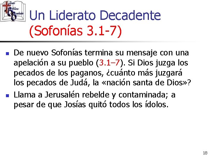 Un Liderato Decadente (Sofonías 3. 1 -7) n n De nuevo Sofonías termina su