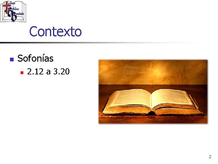 Contexto n Sofonías n 2. 12 a 3. 20 2 