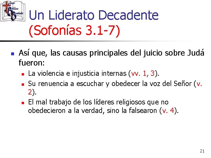 Un Liderato Decadente (Sofonías 3. 1 -7) n Así que, las causas principales del