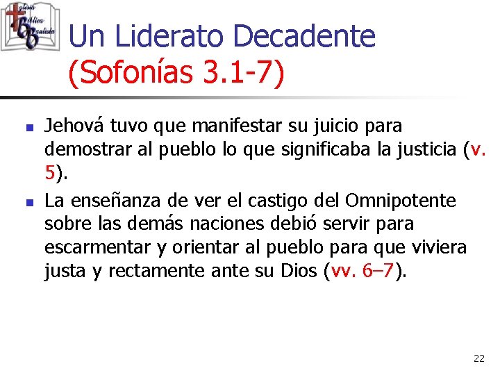 Un Liderato Decadente (Sofonías 3. 1 -7) n n Jehová tuvo que manifestar su