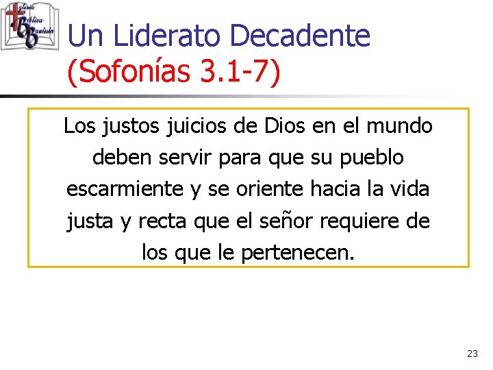 Un Liderato Decadente (Sofonías 3. 1 -7) Los justos juicios de Dios en el