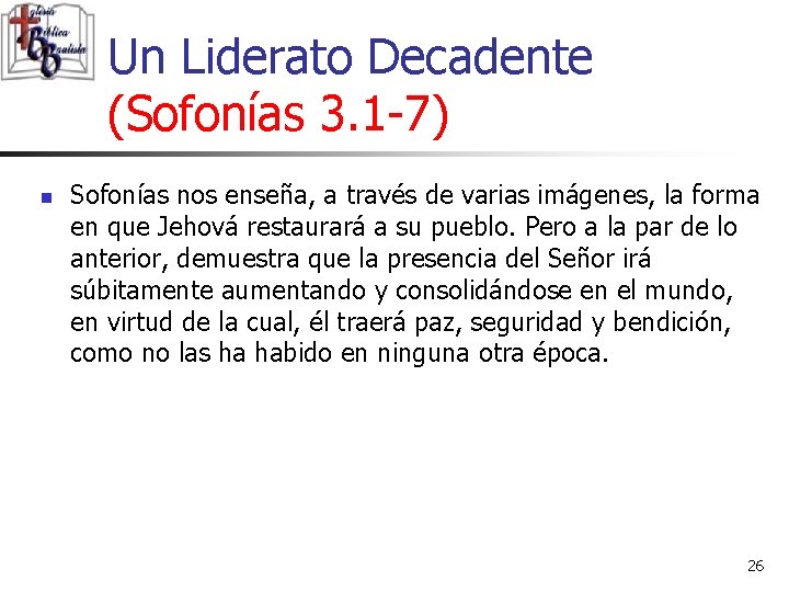 Un Liderato Decadente (Sofonías 3. 1 -7) n Sofonías nos enseña, a través de