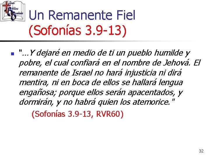 Un Remanente Fiel (Sofonías 3. 9 -13) n "…Y dejaré en medio de ti