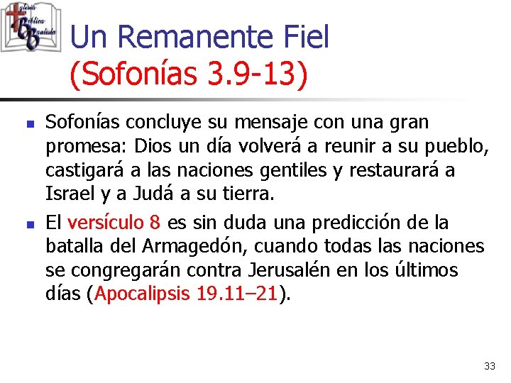 Un Remanente Fiel (Sofonías 3. 9 -13) n n Sofonías concluye su mensaje con
