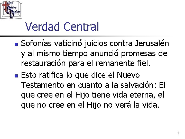 Verdad Central n n Sofonías vaticinó juicios contra Jerusalén y al mismo tiempo anunció