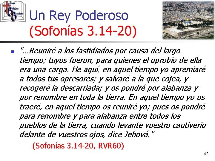 Un Rey Poderoso (Sofonías 3. 14 -20) n "…Reuniré a los fastidiados por causa