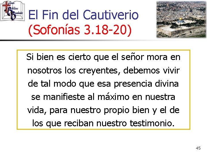 El Fin del Cautiverio (Sofonías 3. 18 -20) Si bien es cierto que el