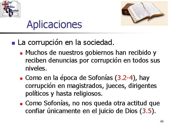 Aplicaciones n La corrupción en la sociedad. n n n Muchos de nuestros gobiernos