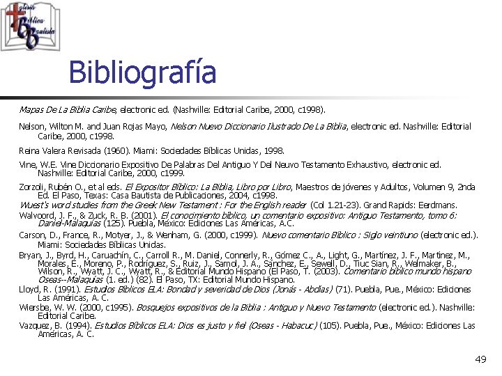 Bibliografía Mapas De La Biblia Caribe, electronic ed. (Nashville: Editorial Caribe, 2000, c 1998).