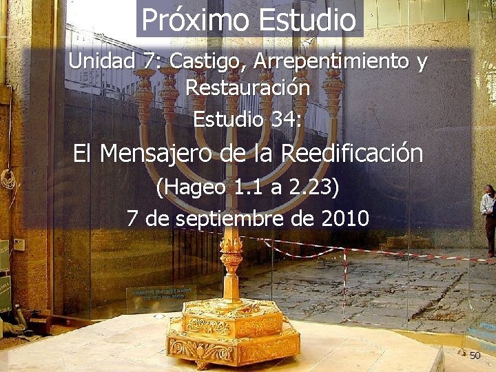 Próximo Estudio Unidad 7: Castigo, Arrepentimiento y Restauración Estudio 34: El Mensajero de la