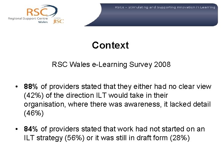  Context RSC Wales e-Learning Survey 2008 • 88% of providers stated that they