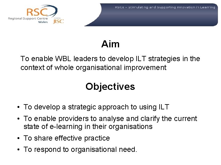  Aim To enable WBL leaders to develop ILT strategies in the context of