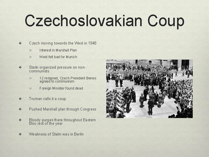Czechoslovakian Coup v v Czech moving towards the West in 1948 v Interest in
