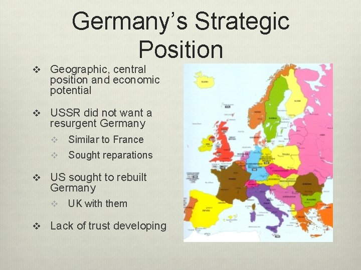 Germany’s Strategic Position v Geographic, central position and economic potential v USSR did not