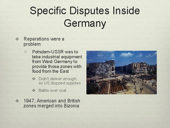 Specific Disputes Inside Germany v Reparations were a problem v Potsdam-USSR was to take