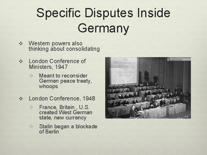 Specific Disputes Inside Germany v Western powers also thinking about consolidating v London Conference