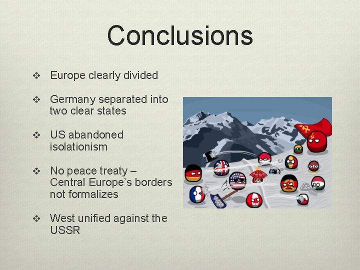 Conclusions v Europe clearly divided v Germany separated into two clear states v US