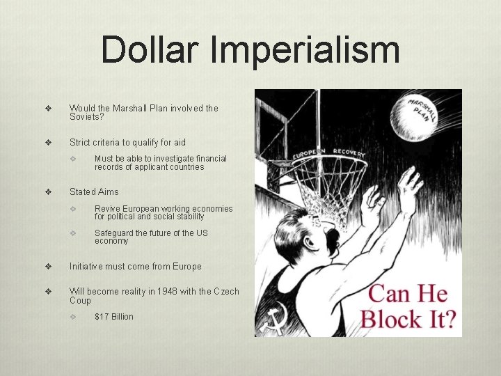 Dollar Imperialism v Would the Marshall Plan involved the Soviets? v Strict criteria to