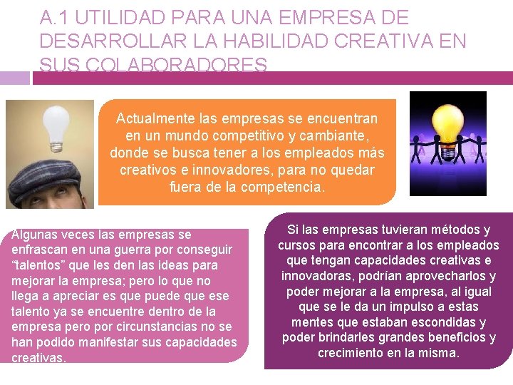 A. 1 UTILIDAD PARA UNA EMPRESA DE DESARROLLAR LA HABILIDAD CREATIVA EN SUS COLABORADORES