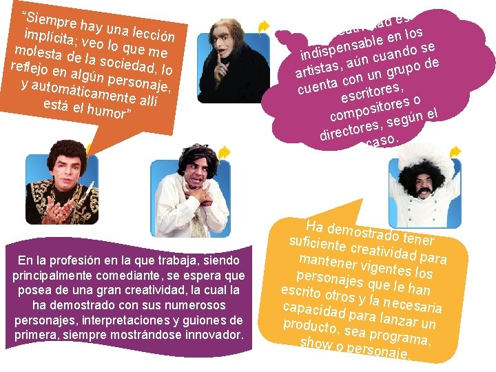 “Siempre hay una lec implícita ; veo lo q ción u molesta de la