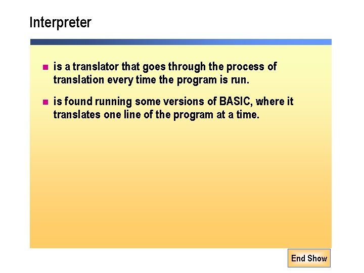 Interpreter n is a translator that goes through the process of translation every time