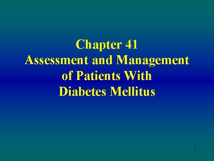 Chapter 41 Assessment and Management of Patients With Diabetes Mellitus 1 