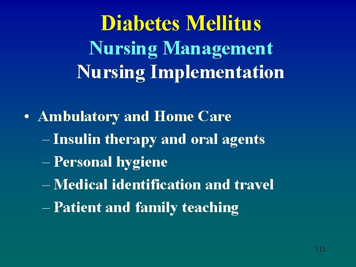 Diabetes Mellitus Nursing Management Nursing Implementation • Ambulatory and Home Care – Insulin therapy