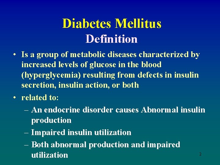 Diabetes Mellitus Definition • Is a group of metabolic diseases characterized by increased levels