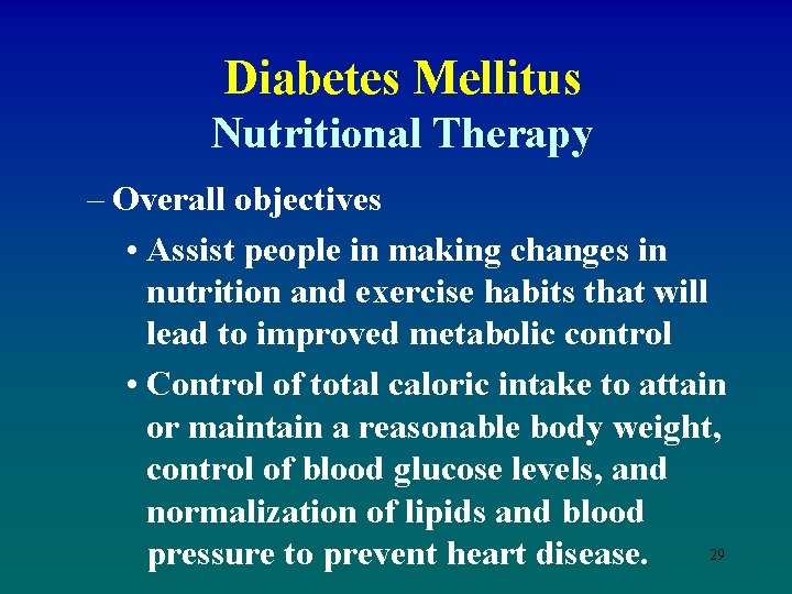 Diabetes Mellitus Nutritional Therapy – Overall objectives • Assist people in making changes in