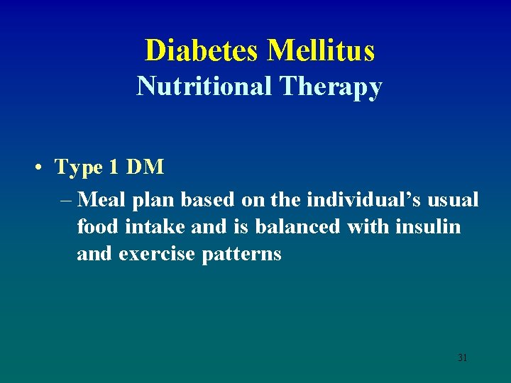 Diabetes Mellitus Nutritional Therapy • Type 1 DM – Meal plan based on the