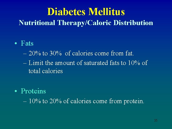 Diabetes Mellitus Nutritional Therapy/Caloric Distribution • Fats – 20% to 30% of calories come