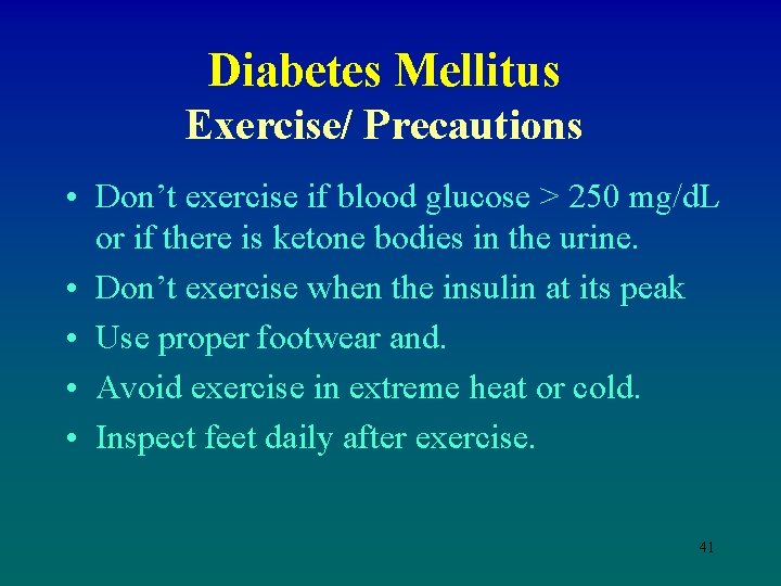 Diabetes Mellitus Exercise/ Precautions • Don’t exercise if blood glucose > 250 mg/d. L