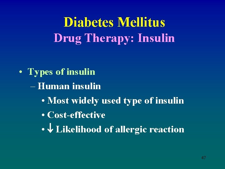 Diabetes Mellitus Drug Therapy: Insulin • Types of insulin – Human insulin • Most