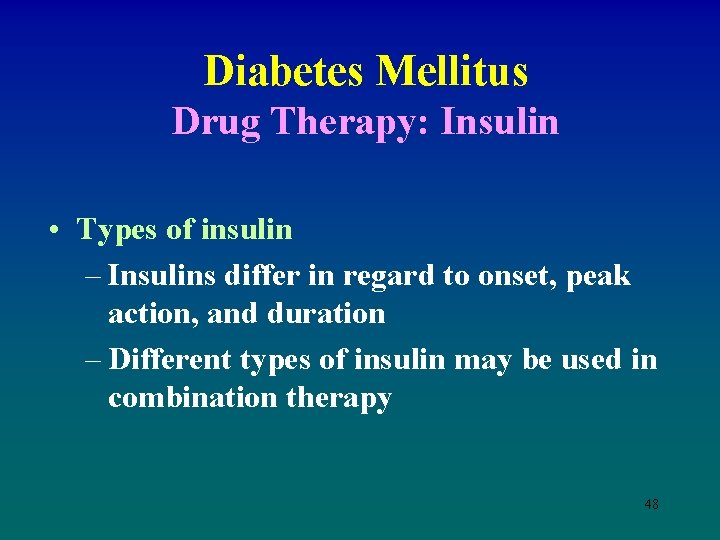 Diabetes Mellitus Drug Therapy: Insulin • Types of insulin – Insulins differ in regard