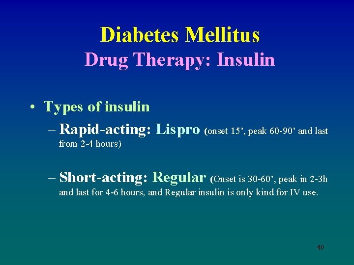 Diabetes Mellitus Drug Therapy: Insulin • Types of insulin – Rapid-acting: Lispro (onset 15’,