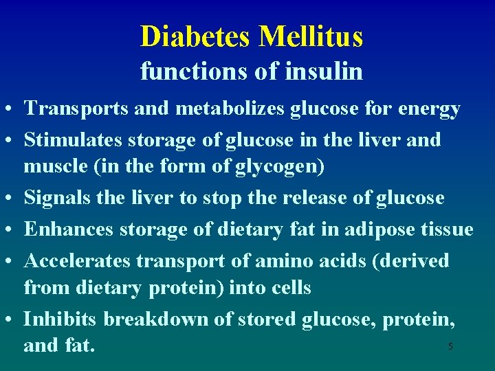 Diabetes Mellitus functions of insulin • Transports and metabolizes glucose for energy • Stimulates