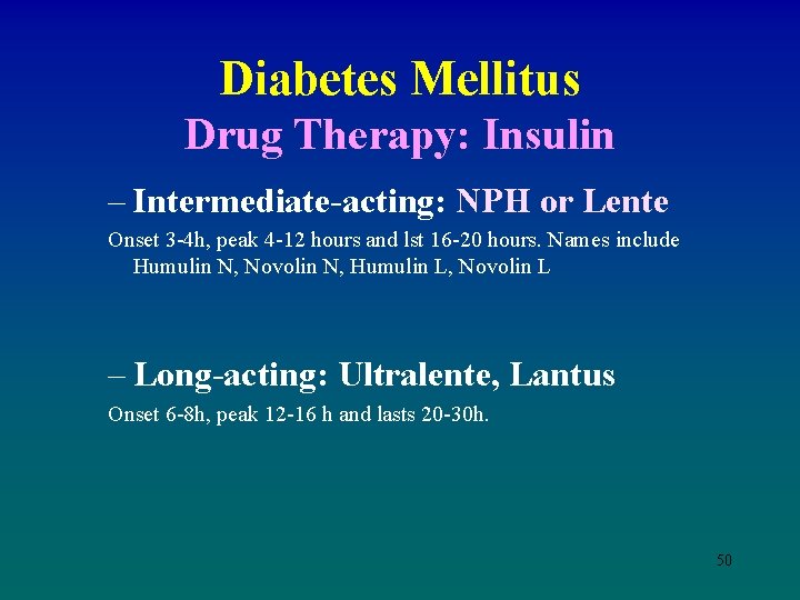 Diabetes Mellitus Drug Therapy: Insulin – Intermediate-acting: NPH or Lente Onset 3 -4 h,