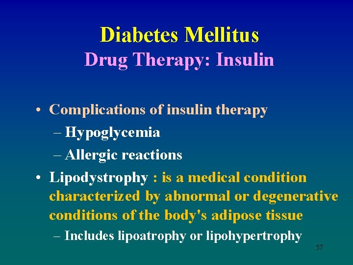 Diabetes Mellitus Drug Therapy: Insulin • Complications of insulin therapy – Hypoglycemia – Allergic