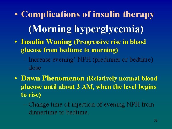  • Complications of insulin therapy (Morning hyperglycemia) • Insulin Waning (Progressive rise in