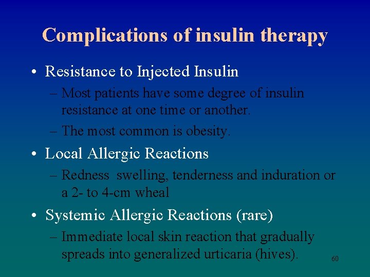 Complications of insulin therapy • Resistance to Injected Insulin – Most patients have some