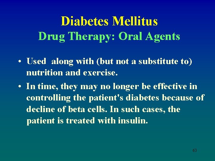 Diabetes Mellitus Drug Therapy: Oral Agents • Used along with (but not a substitute