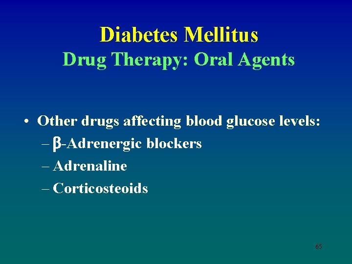 Diabetes Mellitus Drug Therapy: Oral Agents • Other drugs affecting blood glucose levels: –